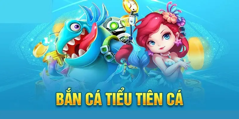 Bắn cá tiên với nàng tiên cá huyền bí