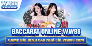 Baccarat Online WW88 | Game Bài Đỉnh Cao Nhà Cái WW88.com